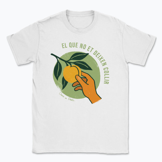 El que No et Deixen Collir - Samarreta Unisex