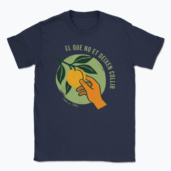 El que No et Deixen Collir - Samarreta Unisex