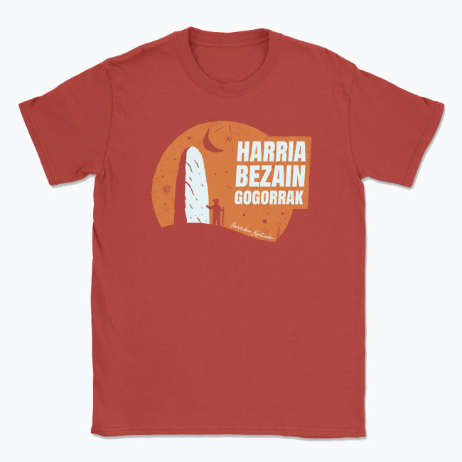 Harria Bezain Gogorrak - Unisex Kamiseta