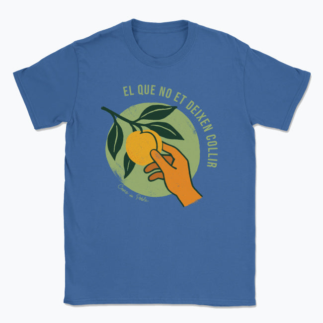 El que No et Deixen Collir - Samarreta Unisex