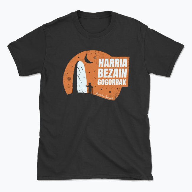 Harria Bezain Gogorrak - Unisex Kamiseta
