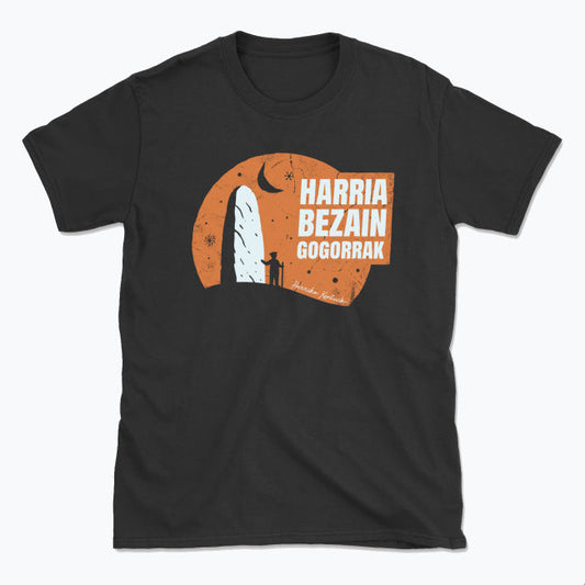 Harria Bezain Gogorrak - Unisex Kamiseta